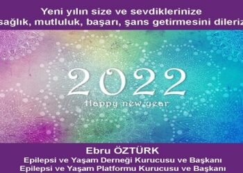 Epilepsi ve Yaşam Derneği Başkanı Ebru Öztürk’ün Yeni Yıl Mesajı