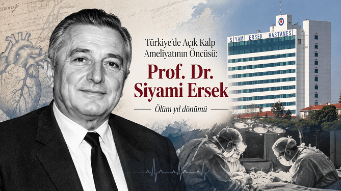 Türkiye’de Açık Kalp Ameliyatının Öncüsü: Prof. Dr. Siyami Ersek